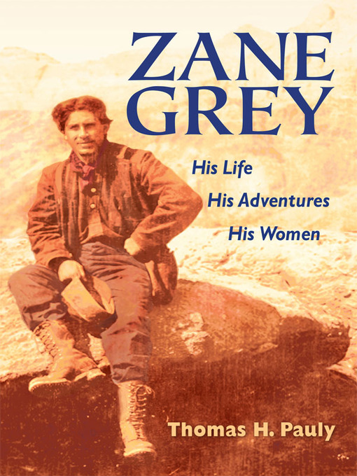 Title details for Zane Grey by Thomas H. Pauly - Wait list